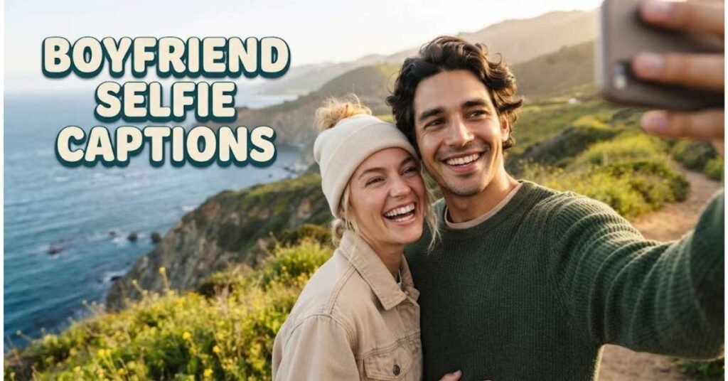 Boyfriend Selfie Captions