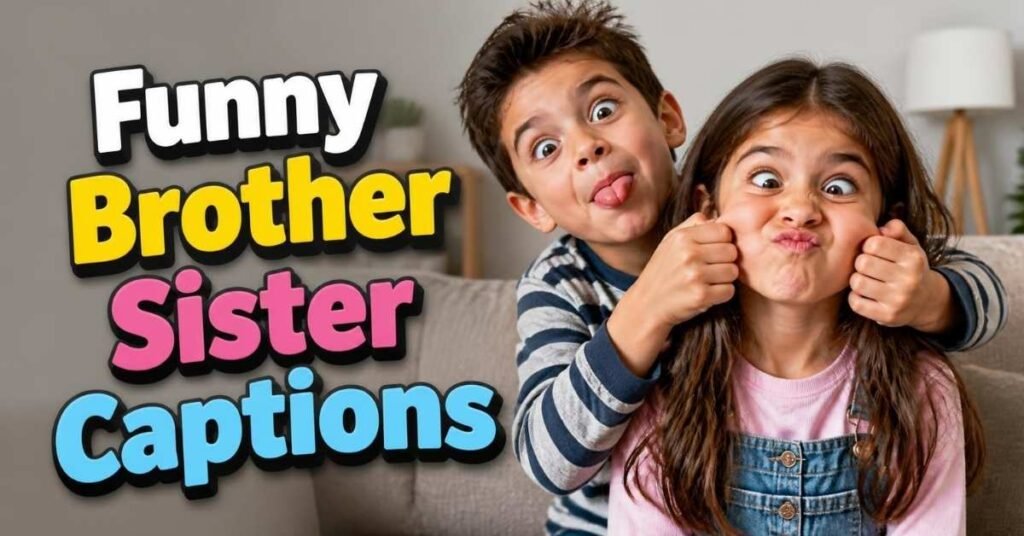 Funny Brother Sister Captions