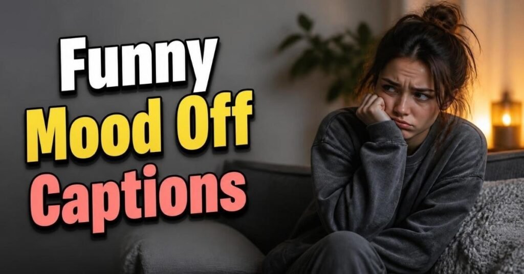 Funny Mood Off Captions