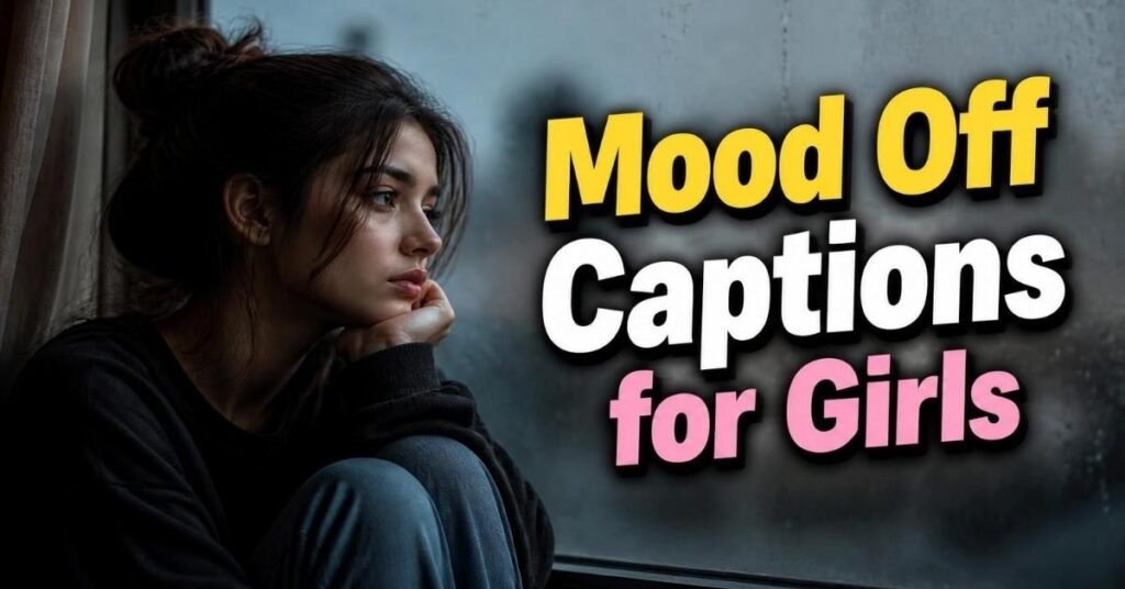 Mood Off Captions for Girls