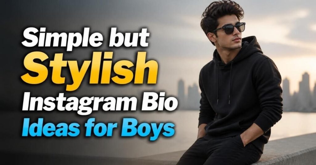 Simple but Stylish Instagram Bio Ideas for Boys
