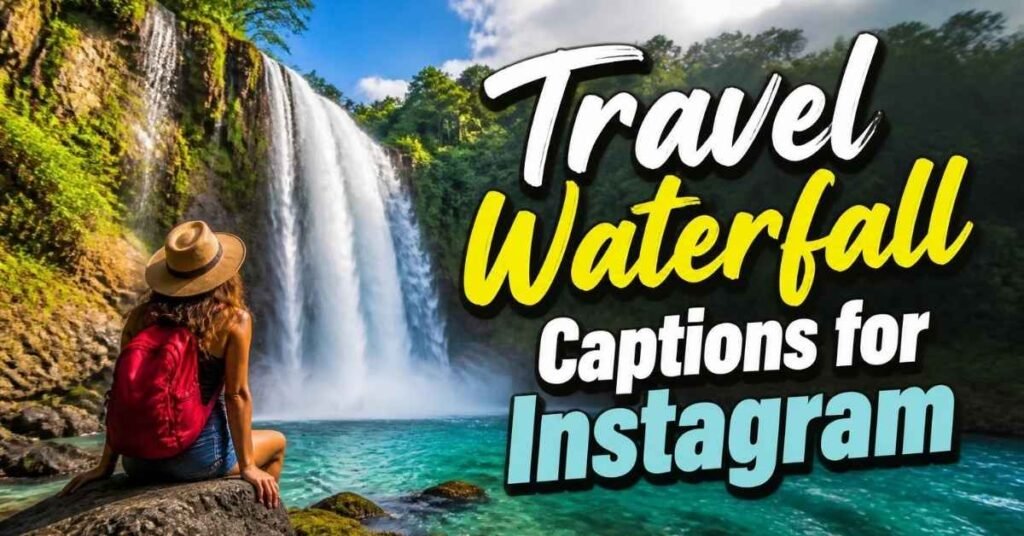 Travel Waterfall Captions for Instagram